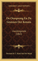 De Oorsprong En De Grenzen Der Kennis