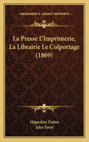 La Presse L'Imprimerie, La Librairie Le Colportage (1869)