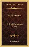 AZ Elso Fecske: Es Egyeb Elbeszelesek (1908)