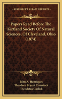 Papers Read Before The Kirtland Society Of Natural Sciences, Of Cleveland, Ohio (1874)