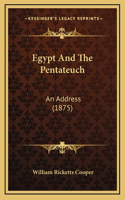 Egypt And The Pentateuch: An Address (1875)