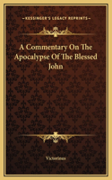 Commentary On The Apocalypse Of The Blessed John