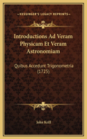 Introductions Ad Veram Physicam Et Veram Astronomiam: Quibus Accedunt Trigonometria (1725)