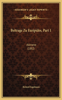 Beitrage Zu Euripides, Part 1: Alkmene (1882)