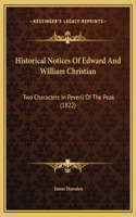 Historical Notices Of Edward And William Christian: Two Characters In Peveril Of The Peak (1822)