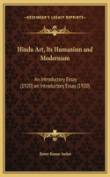 Hindu Art, Its Humanism and Modernism