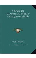 A Book of Glamorganshire's Antiquities (1825)