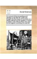 An Account of the Proceedings and Debates on the Tithe Bill, Which Was Brought Into the House of Commons on a Petition Deliver'd by the Quakers: (English)