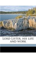 Lord Lister, His Life and Work