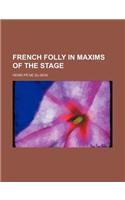 French Folly in Maxims of the Stage