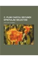 C. Plini Caecili Secundi Epistulae Selectae