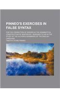 Pinneo's Exercises in False Syntax; For the Correction of Errors in the Grammatical Construction of Sentences Designed to Aid in the Study of the Author's Grammars of the English Language