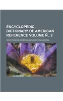 Encyclopedic Dictionary of American Reference Volume N . 2: (English)