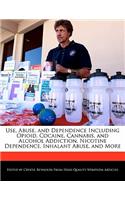 Use, Abuse, and Dependence Including Opioid, Cocaine, Cannabis, and Alcohol Addiction, Nicotine Dependence, Inhalant Abuse, and More