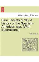 Blue Jackets of '98. a History of the Spanish-American War. [With Illustrations.]