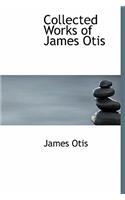Collected Works of James Otis: (English)