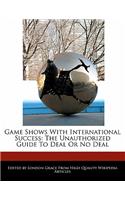 Game Shows with International Success: The Unauthorized Guide to Deal or No Deal