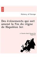 Des événements qui ont amené la fin du règne de Napoléon Ier.