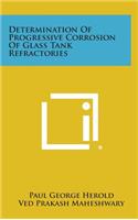Determination of Progressive Corrosion of Glass Tank Refractories