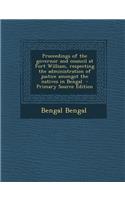 Proceedings of the Governor and Council at Fort William, Respecting the Administration of Justice Amongst the Natives in Bengal