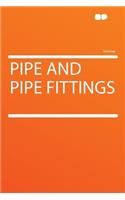 Pipe and Pipe Fittings