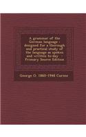 A Grammar of the German Language: Designed for a Thorough and Practical Study of the Language as Spoken and Written To-Day