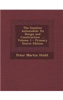 The Gasoline Automobile: Its Design and Construction ..., Volume 1 - Primary Source Edition