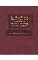 Nordfriesland in Mittelalter: Eine Historische Skizze