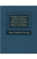 Handbook of Rhetorical Analysis: Studies in Style and Invention. Designed to Accompany the Author's Practical Elements of Rhetoric - Primary Source Ed