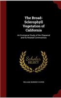 The Broad-Sclerophyll Vegetation of California