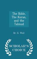 Bible, the Koran, and the Talmud - Scholar's Choice Edition