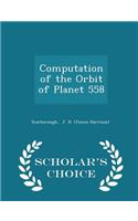 Computation of the Orbit of Planet 558 - Scholar's Choice Edition