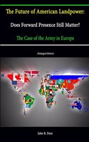 Future of American Landpower: Does Forward Presence Still Matter? The Case of the Army in Europe (Enlarged Edition)