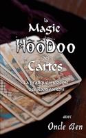 La Magie Hoodoo Des Cartes - La Pratique Moderne Des Rootworkers