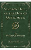 Sandron Hall, or the Days of Queen Anne, Vol. 2 of 3 (Classic Reprint)