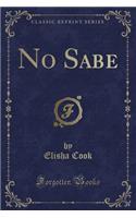 No Sabe (Classic Reprint)