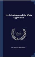 Lord Chatham and the Whig Opposition