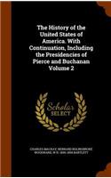 History of the United States of America. With Continuation, Including the Presidencies of Pierce and Buchanan Volume 2