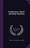 Architecture, Classic and Early Christian;