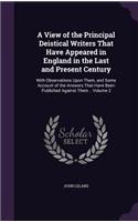 View of the Principal Deistical Writers That Have Appeared in England in the Last and Present Century