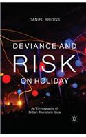 Deviance and Risk on Holiday: An Ethnography of British Tourists in Ibiza