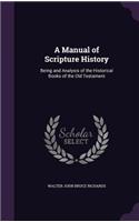 A Manual of Scripture History: Being and Analysis of the Historical Books of the Old Testament