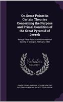 On Some Points in Certain Theories Concerning the Purpose and Primal Condition of the Great Pyramid of Jeezeh