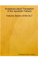 Analytical-Literal Translation of the Apostolic Fathers: Volume Seven of the ALT