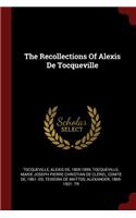 The Recollections Of Alexis De Tocqueville