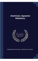 American-Japanese Relations;