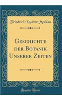 Geschichte Der Botanik Unserer Zeiten (Classic Reprint)