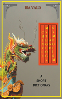 Chinese Mythology and Symbolism - A Short Dictionary