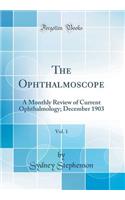 The Ophthalmoscope, Vol. 1: A Monthly Review of Current Ophthalmology; December 1903 (Classic Reprint)