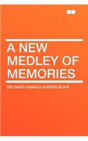 A New Medley of Memories